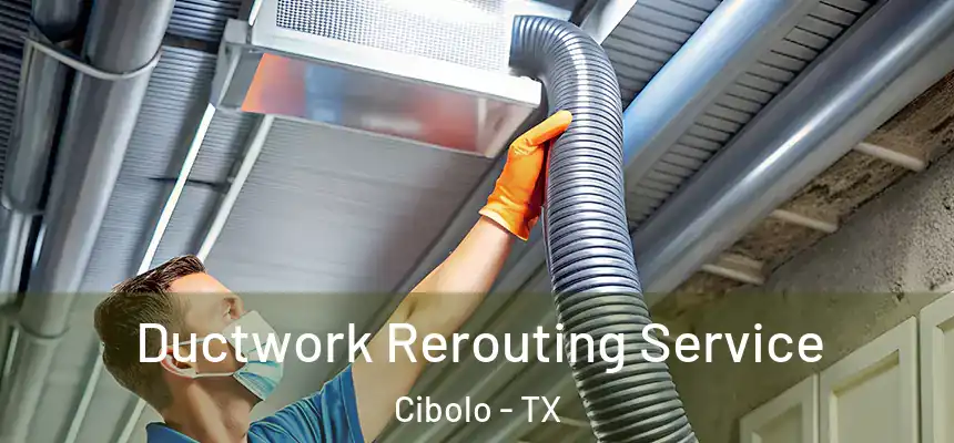 Ductwork Rerouting Service Cibolo - TX