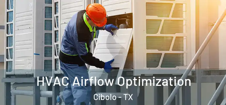  HVAC Airflow Optimization Cibolo - TX