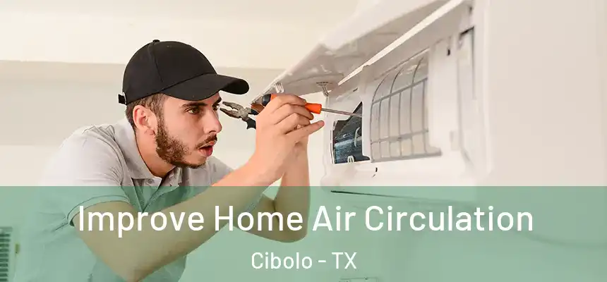 Improve Home Air Circulation Cibolo - TX