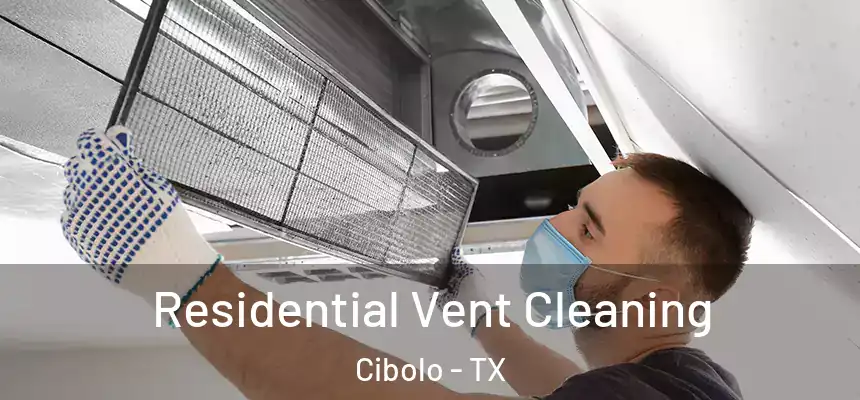 Residential Vent Cleaning Cibolo - TX